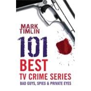 101 Best TV Crime Series Bad Guys, Spies & Private Eyes