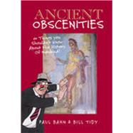 Ancient Obscenities Or Things You Shouldn't Know About the History of Mankind!