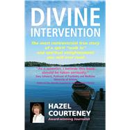 Divine Intervention: The Most Controversial True Story of a Spirit 