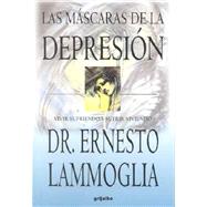 Las Mascaras De LA Depresion: Vivir Sufriendo Y Sufrir Viviendo