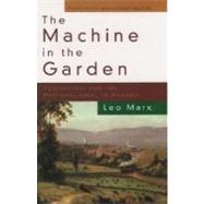 The Machine in the Garden Technology and the Pastoral Ideal in America