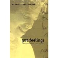 Gut Feelings: A Writer's Truths and Minute Inventions
