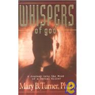 Whispers of God : A Terrifying Journey into the Mind of a Serial Killer
