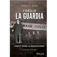 Fiorello La Guardia Ethnicity, Reform, and Urban Development