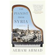 The Pianist from Syria A Memoir