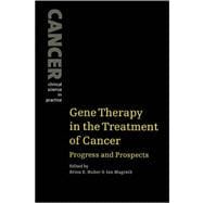 Gene Therapy in the Treatment of Cancer: Progress and Prospects