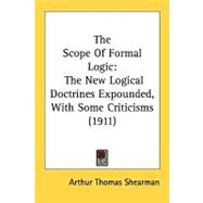 Scope of Formal Logic : The New Logical Doctrines Expounded, with Some Criticisms (1911)