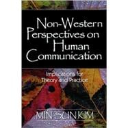 Non-Western Perspectives on Human Communication : Implications for Theory and Practice