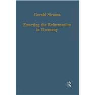 Enacting the Reformation in Germany: Essays on Institution and Reception