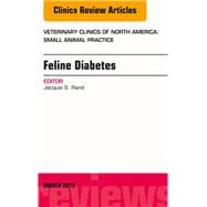 Feline Diabetes: an Issue of Veterinary Clinics: Small Animal Practice