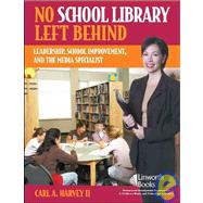 No School Library Left Behind: Leadership, School Improvement, and the Media Specialist