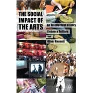 The Social Impact of the Arts An Intellectual History