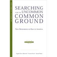 Searching for the Uncommon Common Ground New Dimensions on Race in America