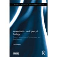Water Politics and Spiritual Ecology: Custom, environmental governance and development