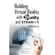 Building Virtual Reality with Unity and Steam VR