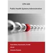 CPH 650, Public Health Systems Administration