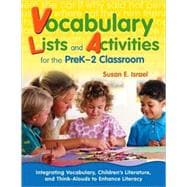 Vocabulary Lists and Activities for the PreK-2 Classroom; Integrating Vocabulary, Children's Literature, and Think-Alouds to Enhance Literacy