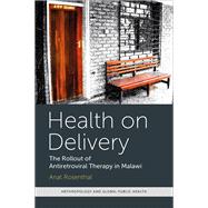 Health on Delivery: The Rollout of Antiretroviral Therapy in Malawi