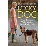 Lucky Dog How Being a Veterinarian Saved My Life
