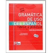 Gramatica de uso del Espanol / Spanish Grammar: Teoria y practica con solucionario/ Theory and Practice with solutions