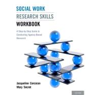 Social Work Research Skills Workbook A Step-by-Step Guide to Conducting Agency-Based Research