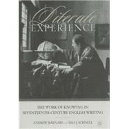 Literate Experience : The Work of Knowing in Seventeenth-Century England
