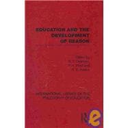 Education and the Development of Reason (International Library of the Philosophy of Education Volume 8)