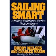 Sailing Smart Winning Techniques, Tactics, And Strategies