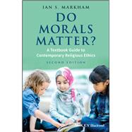 Do Morals Matter? A Textbook Guide to Contemporary Religious Ethics