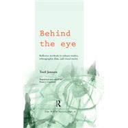 Behind the Eye: Reflexive Methods in Culture Studies, Ethnographic Film, and Visual Media
