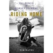 Riding Home The Power of Horses to Heal