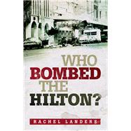 Who Bombed the Hilton?