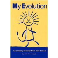 My Evolution: An Amazing Journey from Zero to Hero