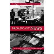 Broadcast News Handbook: Writing, Reporting, Producing in a Converging Media World (NAI)