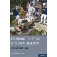 Rethinking the Ethics of Clinical Research Widening the Lens