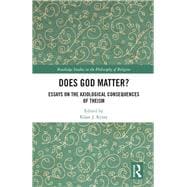Does God Matter?: Essays on the Axiological Consequences of Theism