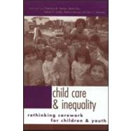 Child Care and Inequality: Re-Thinking Carework for Children and Youth
