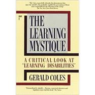 The Learning Mystique A Critical Look at Learning Disabilities