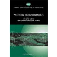Prosecuting International Crimes: Selectivity and the International Criminal Law Regime