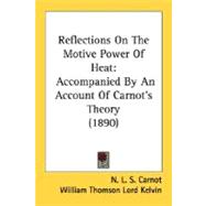 Reflections on the Motive Power of Heat : Accompanied by an Account of Carnot's Theory (1890)