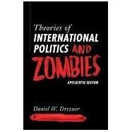 Theories of International Politics and Zombies: Apocalypse Edition