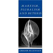 Marxism, Pluralism and Beyond