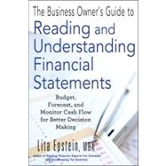 The Business Owner's Guide to Reading and Understanding Financial Statements How to Budget, Forecast, and Monitor Cash Flow for Better Decision Making
