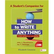 A Student's Companion to How to Write Anything with Readings A Guide and Reference