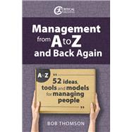 Management from A to Z and back again 52 Ideas, tools and models for managing people