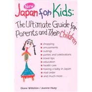 Japan for Kids The Ultimate Guide for Parents and Their Children