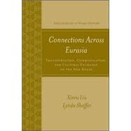 Connections Across Eurasia: Transportation, Communication, and Cultural Exchange on the Silk Roads