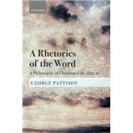 A Rhetorics of the Word A Philosophy of Christian Life, Part II