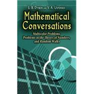 Mathematical Conversations Multicolor Problems, Problems in the Theory of Numbers, and Random Walks
