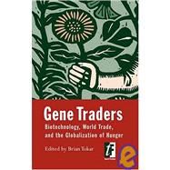 Gene Traders : Biotechnology, World Trade, and the Globalization of Hunger